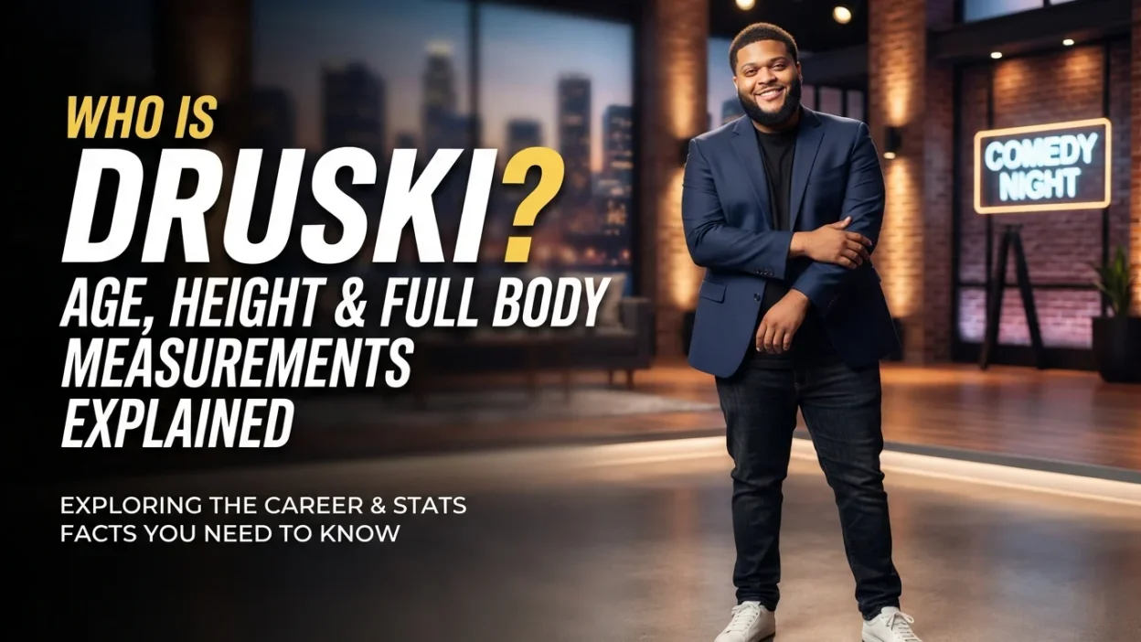 Who is Druski with his reported age, height, and full body measurements explained